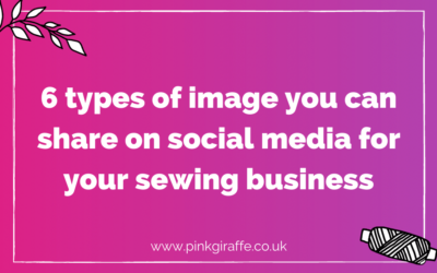6 types of image you can share on social media for your sewing business