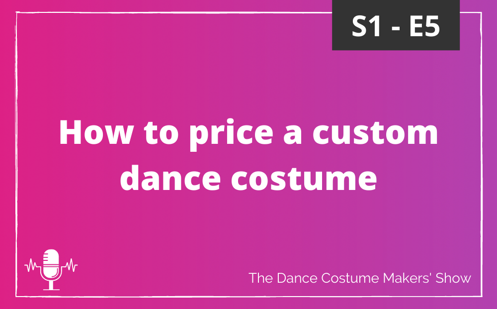 S1-E5-Featured-Image Gradient filled background fading from pink to purple. Bold white text in the centre reads “How to price a custom dance costume.” A feint white border frames the image with a small microphone icon in the bottom left corner and the text “The Dance Costume Makers' Show” in the bottom right.